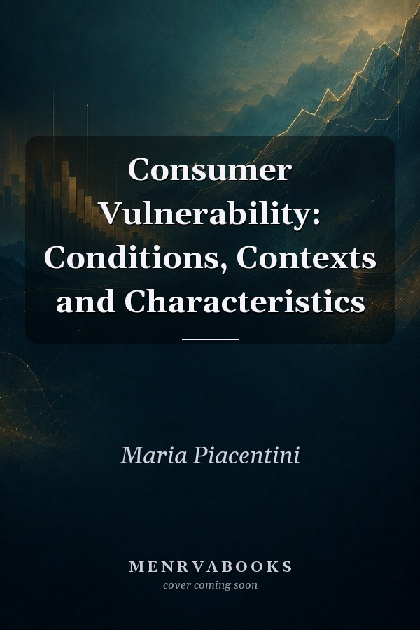 Consumer Vulnerability: Conditions, Contexts and Characteristics