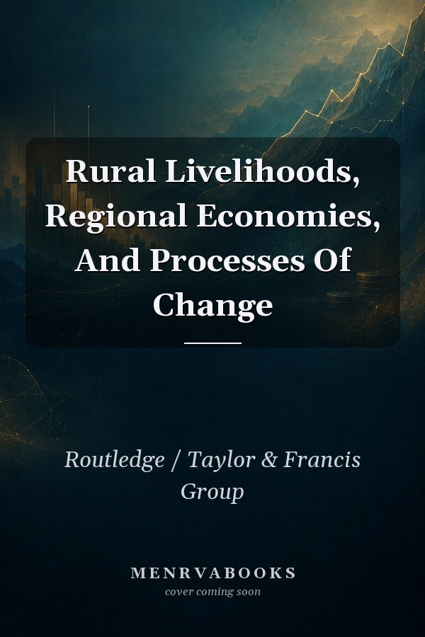 Rural Livelihoods, Regional Economies, And Processes Of Change