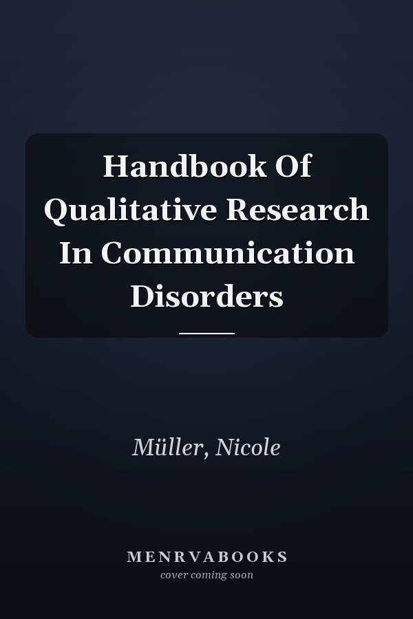 Handbook Of Qualitative Research In Communication Disorders