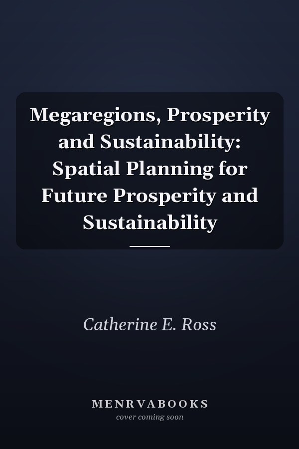 Megaregions, Prosperity and Sustainability: Spatial Planning for Future Prosperity and Sustainability