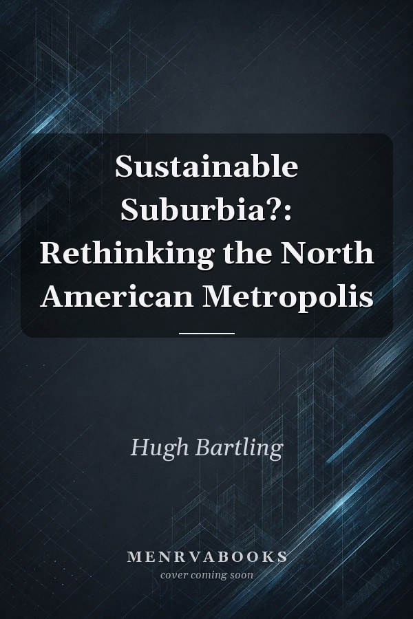 Sustainable Suburbia?: Rethinking the North American Metropolis