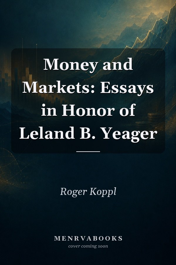 Money and Markets: Essays in Honor of Leland B. Yeager