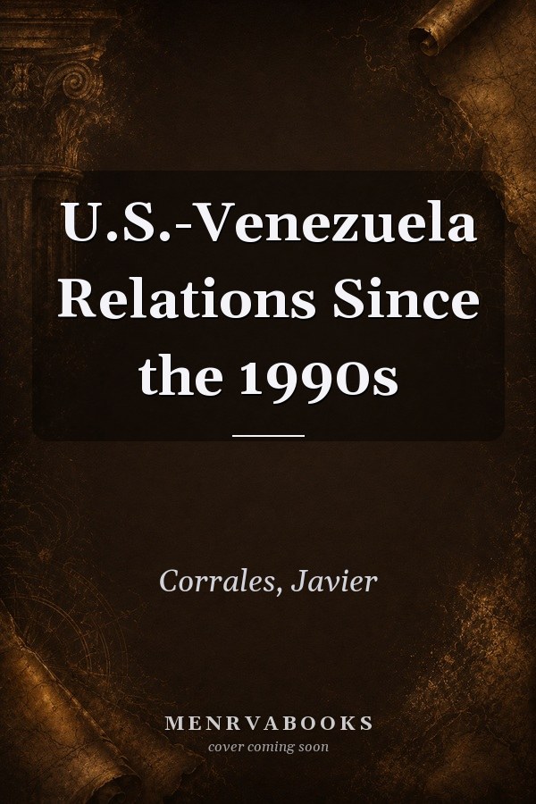 U.S.-Venezuela Relations Since the 1990s