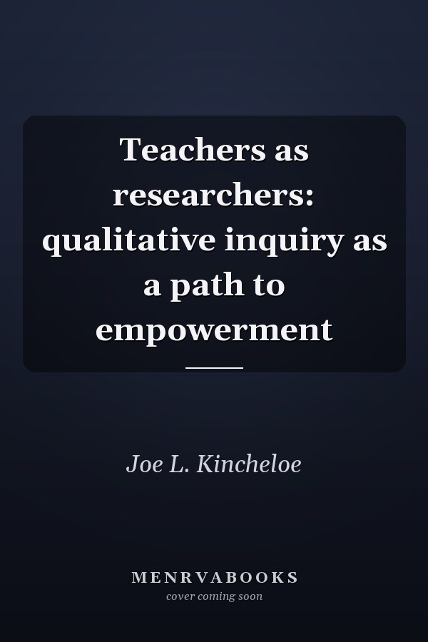 Teachers as Researchers: Qualitative Inquiry as a Path to Empowerment