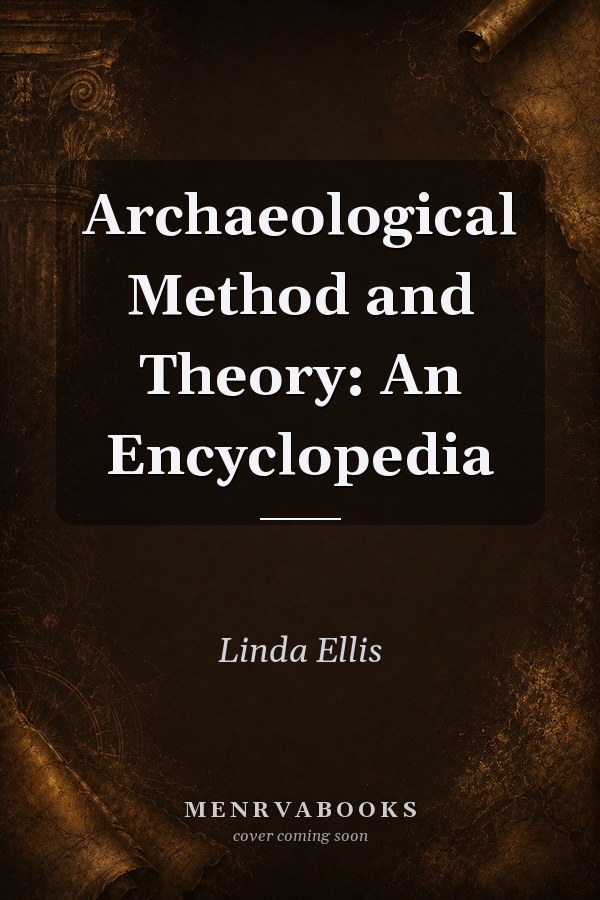Archaeological Method and Theory: An Encyclopedia