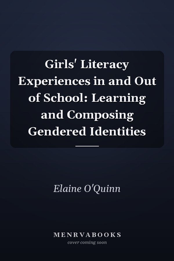 Girls' Literacy Experiences in and Out of School: Learning and Composing Gendered Identities