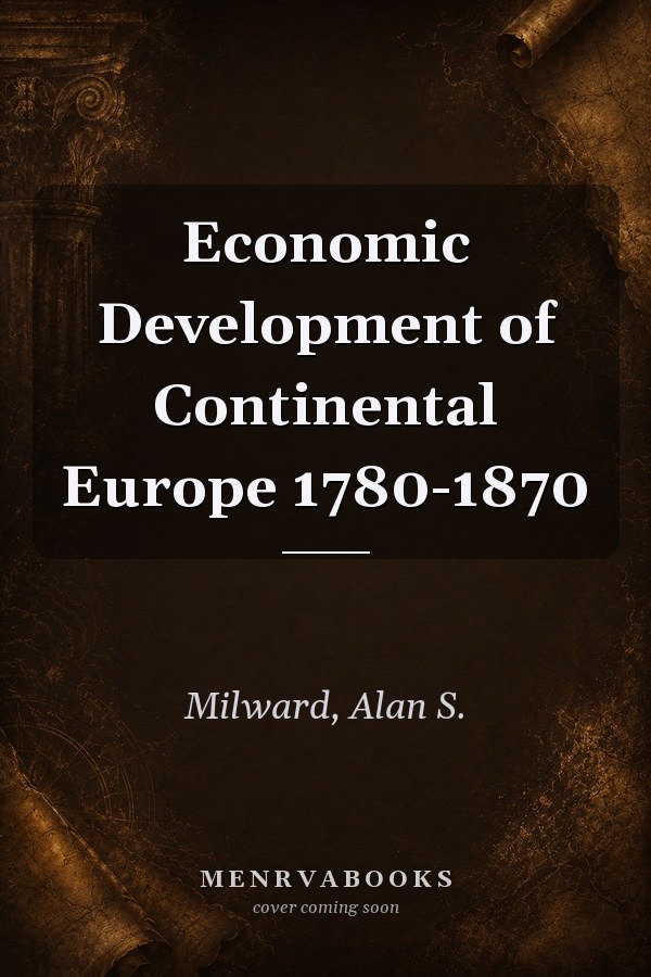 Economic Development of Continental Europe 1780-1870