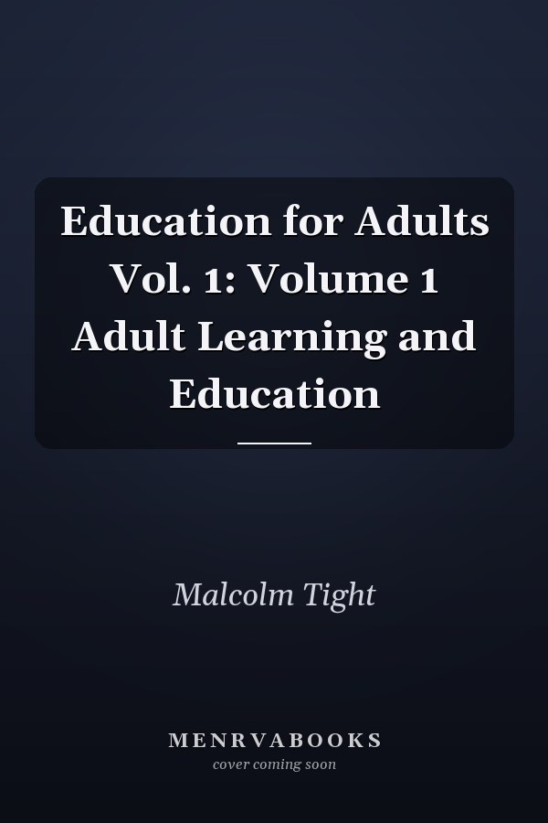 Education for Adults: Volume 1, Adult Learning and Education