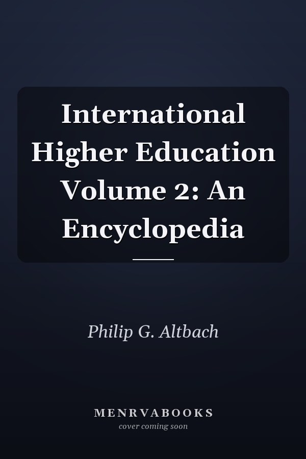 International Higher Education Volume 2: An Encyclopedia