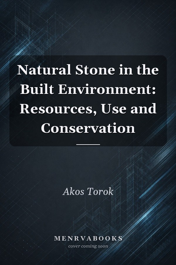 Natural Stone in the Built Environment: Resources, Use and Conservation
