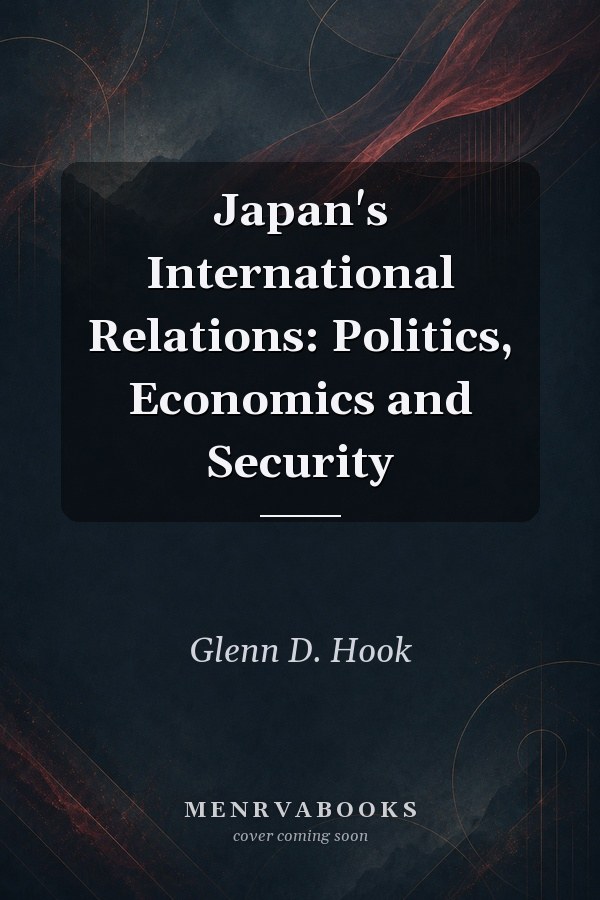Japan's International Relations: Politics, Economics and Security