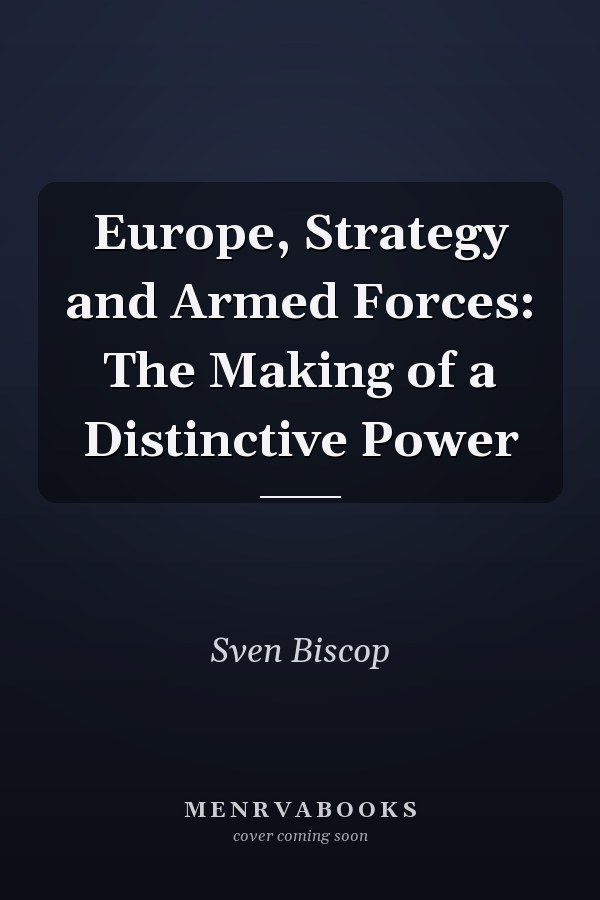 Europe, Strategy and Armed Forces: The Making of a Distinctive Power