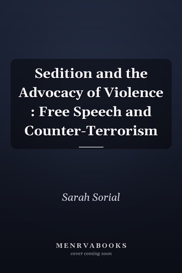 Sedition and the Advocacy of Violence: Free Speech and Counter-Terrorism
