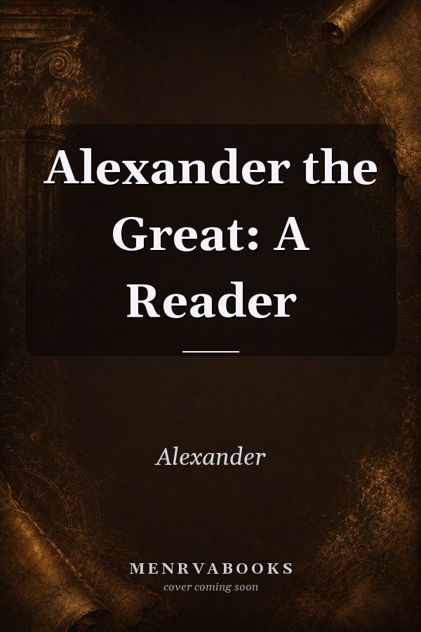 Alexander the Great: A Reader