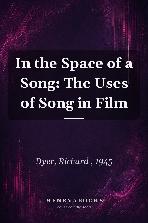 In the Space of a Song: The Uses of Song in Film
