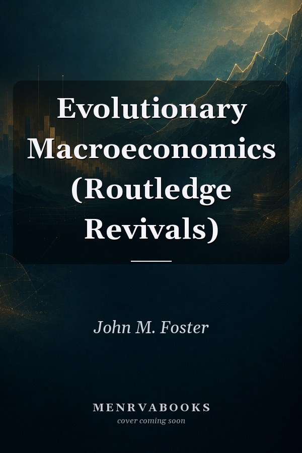 Evolutionary Macroeconomics (Routledge Revivals)