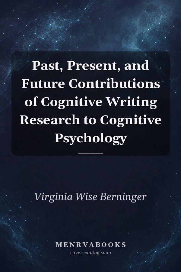 Past, Present, and Future Contributions of Cognitive Writing Research to Cognitive Psychology