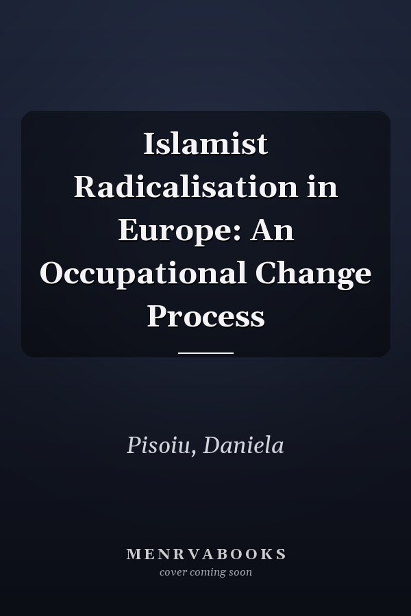 Islamist Radicalisation in Europe: An Occupational Change Process