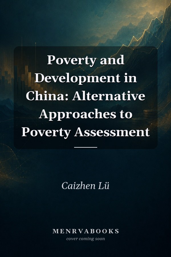 Poverty and Development in China: Alternative Approaches to Poverty Assessment