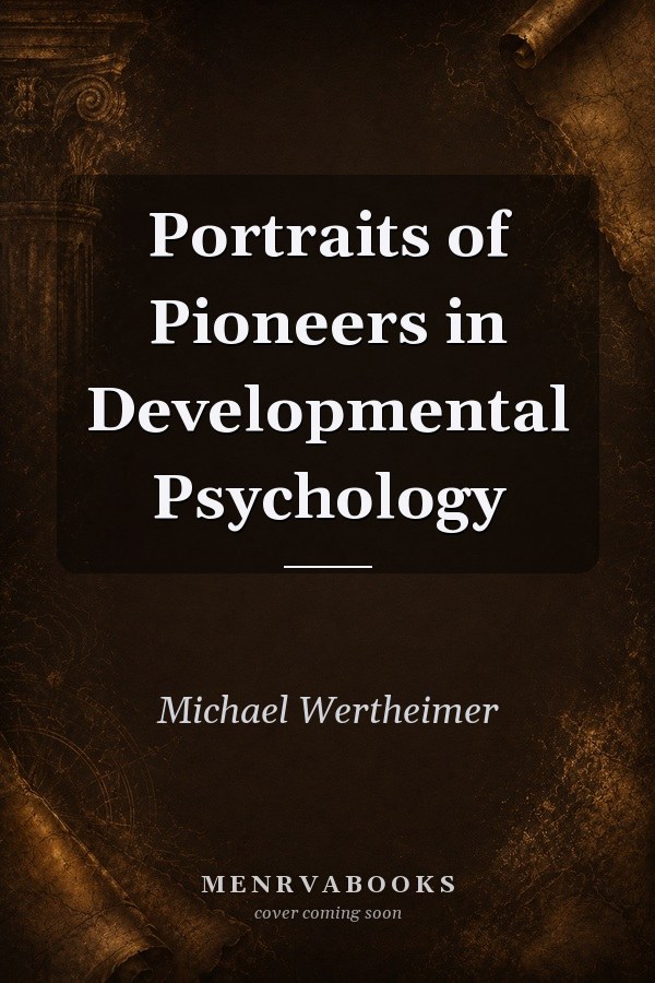 Portraits of Pioneers in Developmental Psychology
