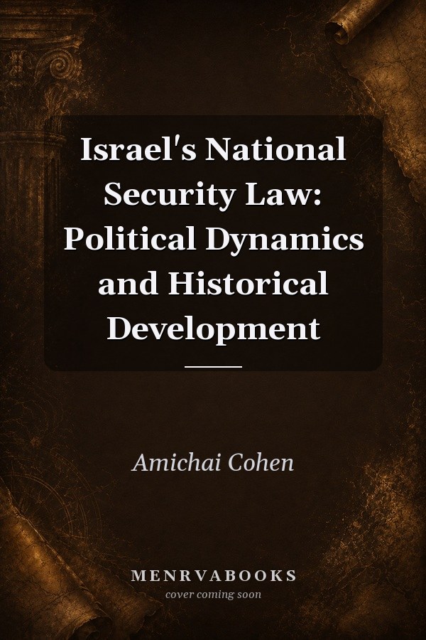 Israel's National Security Law: Political Dynamics and Historical Development