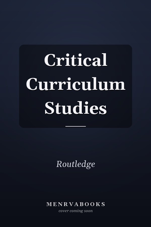 Critical Curriculum Studies