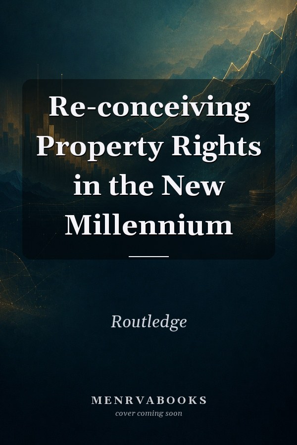 Re-conceiving Property Rights in the New Millennium