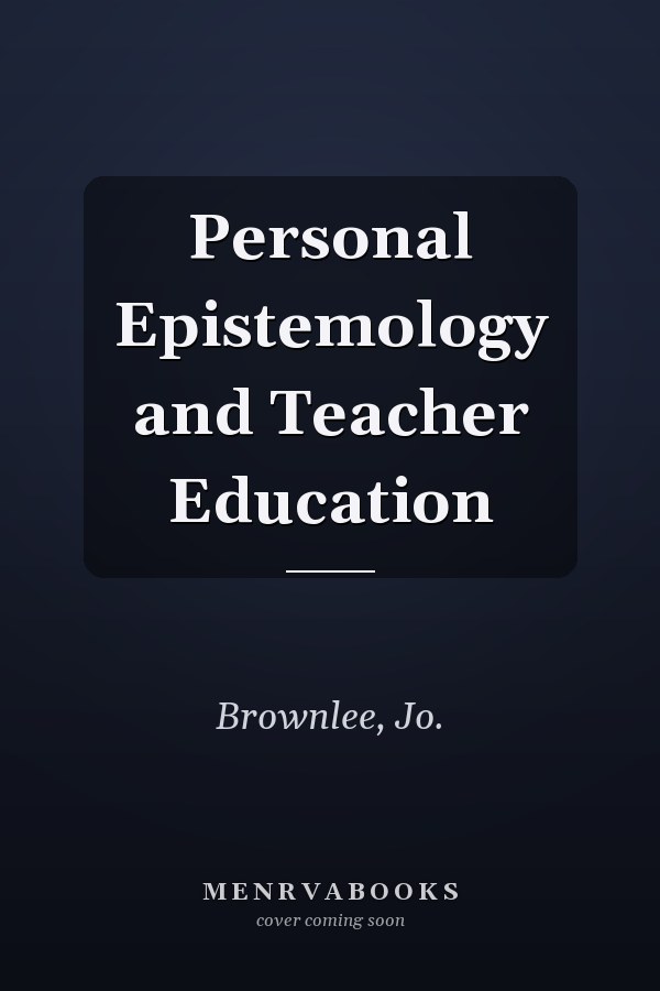Personal Epistemology and Teacher Education
