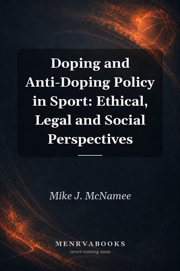 Doping and Anti-Doping Policy in Sport: Ethical, Legal and Social Perspectives