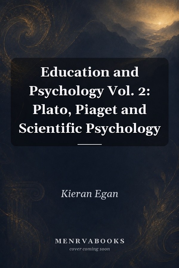 Education and Psychology Vol. 2: Plato, Piaget and Scientific Psychology