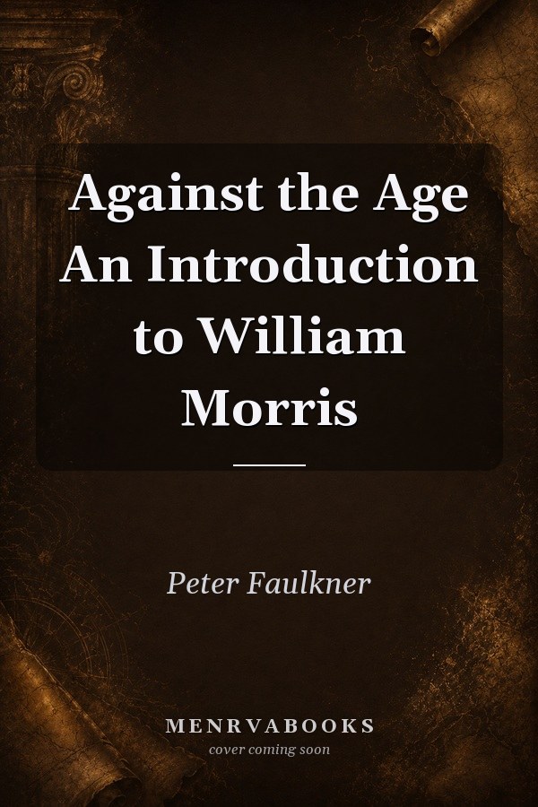 Against the Age: An Introduction to William Morris