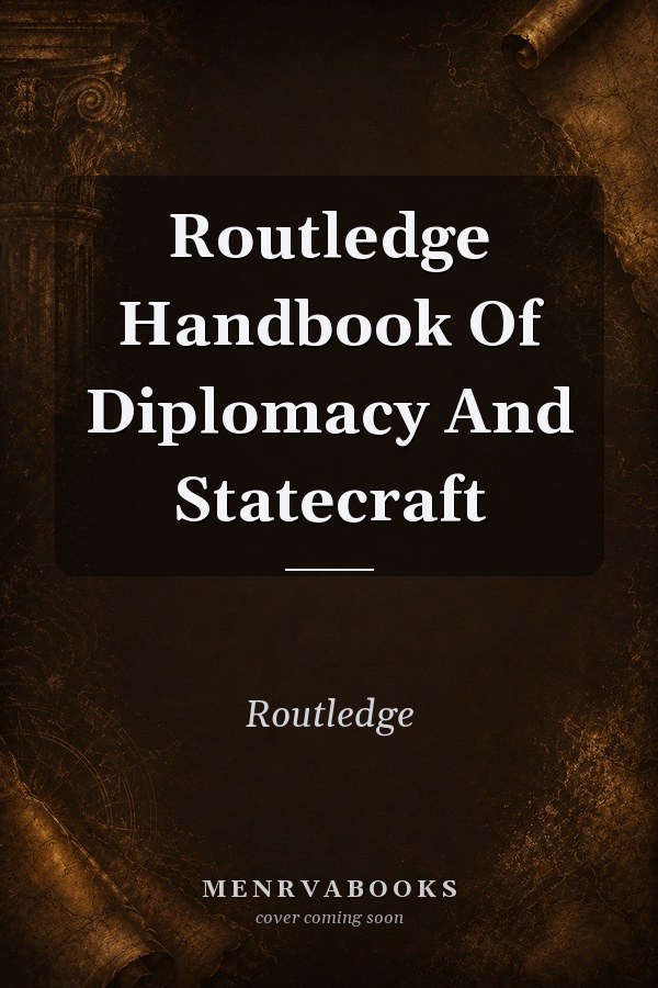 Routledge Handbook Of Diplomacy And Statecraft