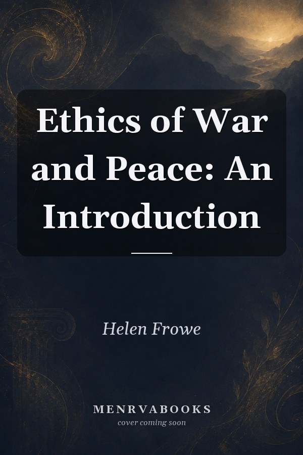 Ethics of War and Peace: An Introduction