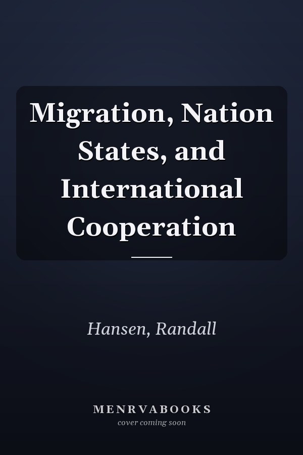 Migration, Nation States, and International Cooperation