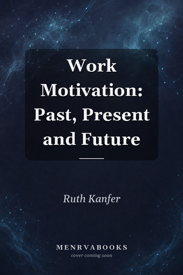 Work Motivation: Past, Present and Future