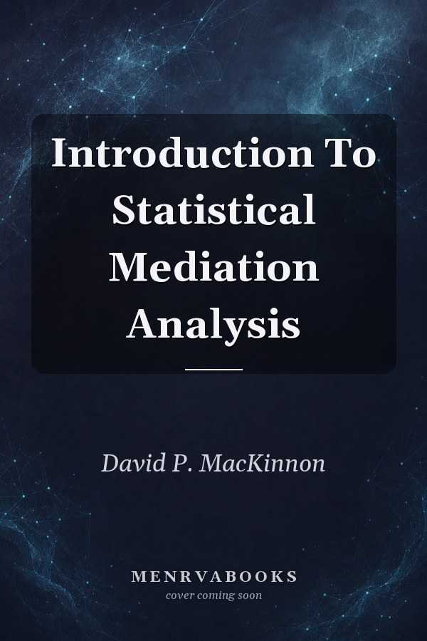 Introduction To Statistical Mediation Analysis