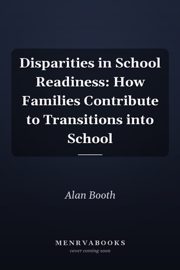 Disparities in School Readiness: How Families Contribute to Transitions into School