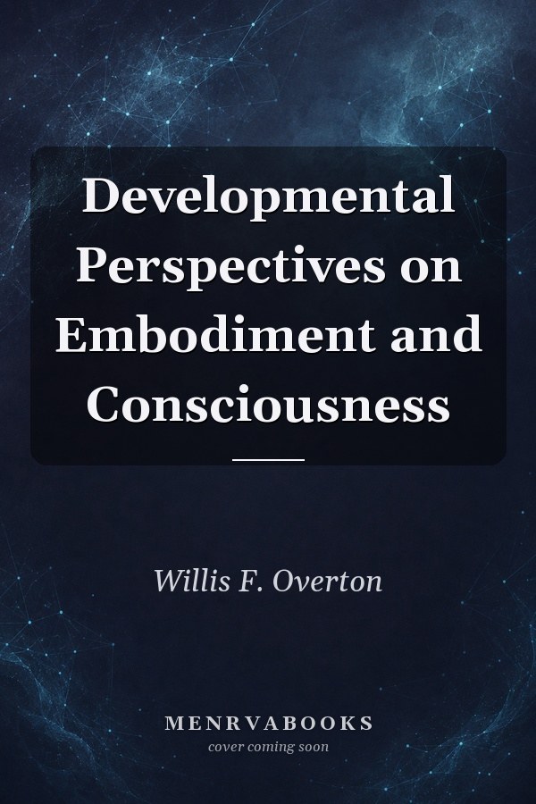 Developmental Perspectives on Embodiment and Consciousness
