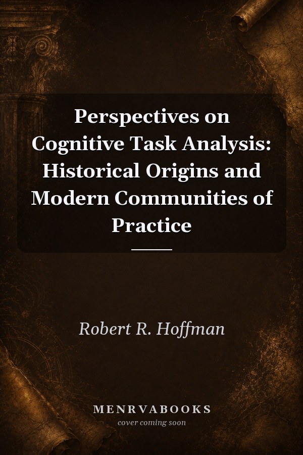 Perspectives on Cognitive Task Analysis: Historical Origins and Modern Communities of Practice