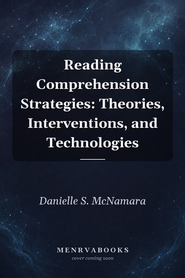 Reading Comprehension Strategies: Theories, Interventions, and Technologies