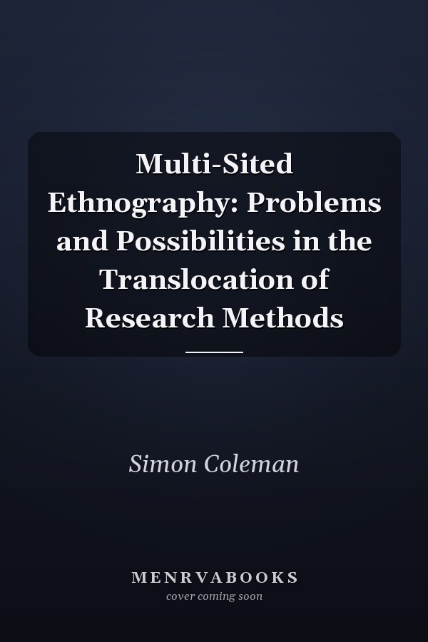 Multi-Sited Ethnography: Problems and Possibilities in the Translocation of Research Methods