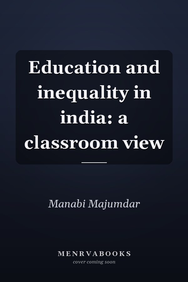 Education and Inequality in India: A Classroom View