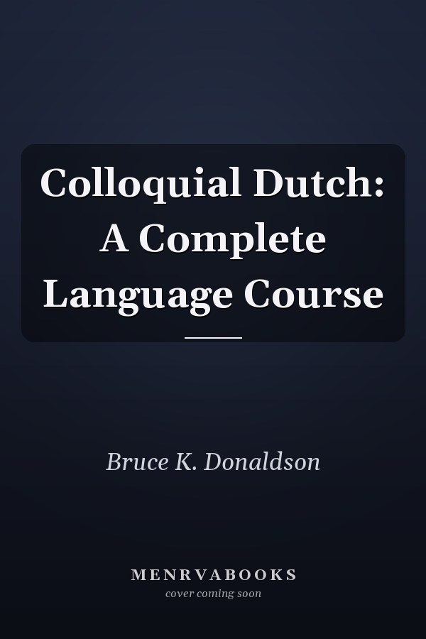 Colloquial Dutch: A Complete Language Course
