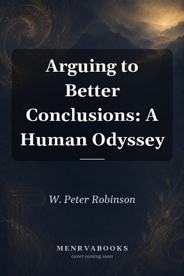 Arguing to Better Conclusions: A Human Odyssey