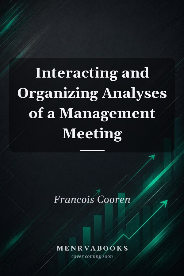 Interacting and Organizing Analyses of a Management Meeting