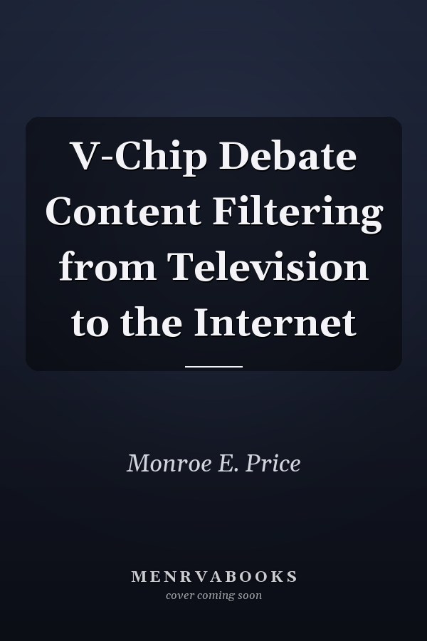 V-Chip Debate: Content Filtering from Television to the Internet