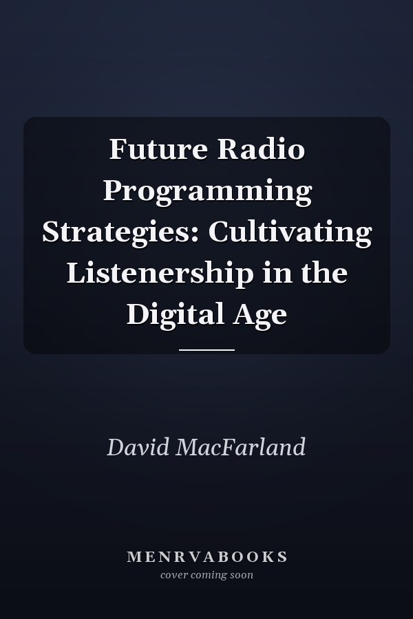 Future Radio Programming Strategies: Cultivating Listenership in the Digital Age
