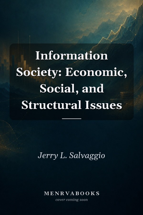 Information Society: Economic, Social, and Structural Issues