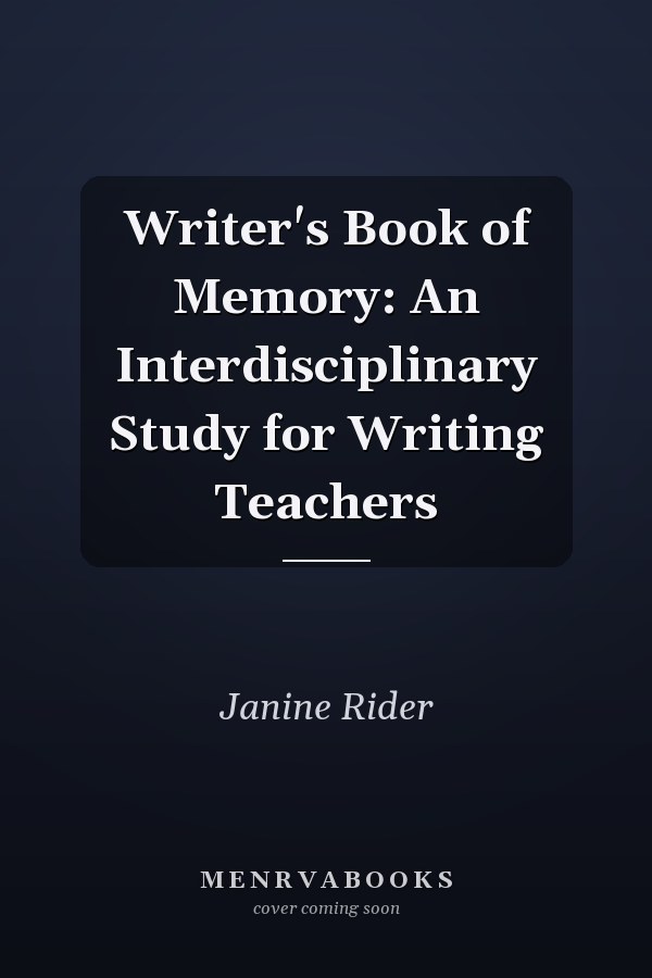 Writer's Book of Memory: An Interdisciplinary Study for Writing Teachers