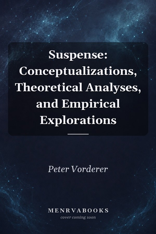 Suspense: Conceptualizations, Theoretical Analyses, and Empirical Explorations